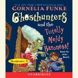 Ghosthunters and the Totally Moldy Baroness! Ghosthunters #3, Cornelia Funke