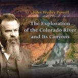 The Exploration of the Colorado river..., John Wesley Powell