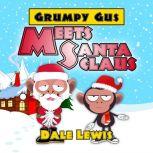Grumpy Gus Meets Santa Claus, Dale Lewis