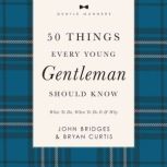 50 Things Every Young Gentleman Shoul..., John Bridges