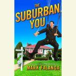 The Suburban You Reports from the Home Front, Mark Falanga