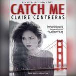 Catch Me, Claire Contreras