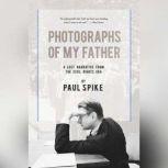 Photographs of My Father, Paul Spike