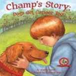 Champ's Story Dogs Get Cancer Too!, Sherry North