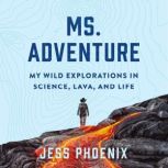 Ms. Adventure, Jess Phoenix