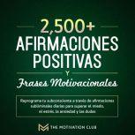 Mas de 2,500 afirmaciones positivas y..., The Motivation Club