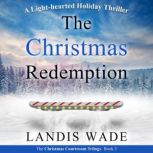 The Christmas Redemption A Courtroom Adventure, Landis Wade