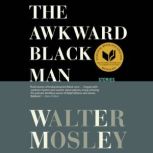 The Awkward Black Man, Walter Mosley