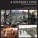 A SOLDIERS VIEW of the Vietnam War, Victor 4 Company