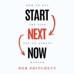 Start Next Now, Bob Pritchett