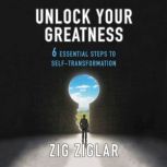 Unlock Your Greatness, Zig Ziglar