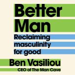 Better Man, Ben Vasiliou