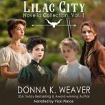 Lilac City Novella Collection, Vol. 1..., Donna K. Weaver