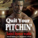 Quit Your Pitchin', Lani Lynn Vale