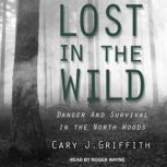 Lost in the Wild, Cary J. Griffith