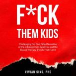 Fck Them Kids, Vivian King, PhD