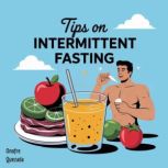 Tips on Intermittent Fasting, Onofre Quezada