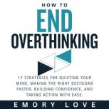 How to End Overthinking, Emory Love