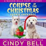 Corpse at the Christmas Cookie Exchan..., Cindy Bell