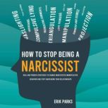 How to Stop Being a Narcissist, Erik Parks