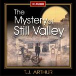 The Mystery of Still Valley, T.J. Arthur