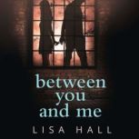 Between You and Me, Lisa Hall