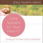 Who Speaks to Your Heart?, Stacy Hawkins Adams
