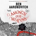 Amongst Our Weapons, Ben Aaronovitch