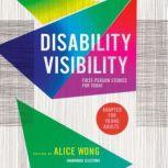 Disability Visibility (Adapted for Young Adults) First-Person Stories for Today, Alice Wong
