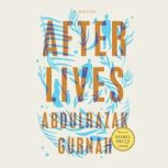 Afterlives A Novel, Abdulrazak Gurnah