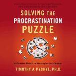 Solving the Procrastination Puzzle, Timothy A. Pychyl