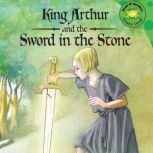 King Arthur and the Sword in the Ston..., Cari Meister
