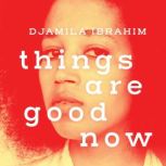 Things Are Good Now, Djamila Ibrahim