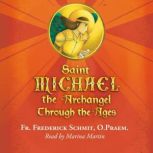 Saint Michael the Archangel Through t..., Fr. Frederick Schmit, O.Praem