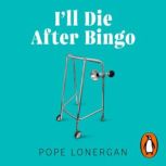 Ill Die After Bingo, Pope Lonergan