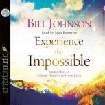 Experience the Impossible, Bill Johnson