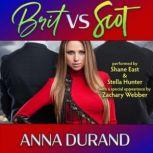 Brit vs. Scot A Hot Brits / Hot Scots / Au Naturel Crossover Book, Anna Durand