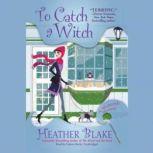 To Catch a Witch, Heather Blake