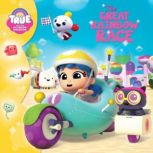 True and the Rainbow Kingdom The Gre..., Anne Paradis