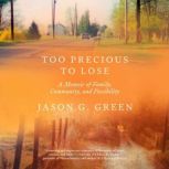 Too Precious to Lose, Jason G. Green
