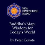 Buddhas Map Wisdom for Todays Worl..., Peter Coyote