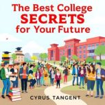 The Best College Secrets for Your Fut..., Cyrus Tangent