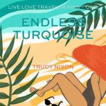 Endless Turquoise, Trudy Nixon