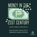 Money in the TwentyFirst Century, Richard Holden