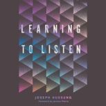 Learning to Listen, Joseph Hussung