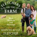 Fletchers on the Farm Mud, Mayhem and Marriage, Kelvin Fletcher