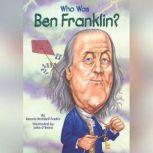 Who Was Ben Franklin?, Dennis Brindell Fradin