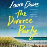 The Divorce Party A Novel, Laura Dave