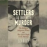 How Settlers Get Away with Murder, Liza Black