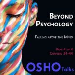 Beyond Psychology Part 4 of 4, Osho